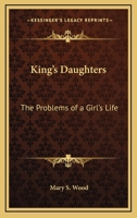 King's Daughters: The Problems of a Girl's Life 143256711X Book Cover