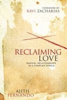 Reclaiming Love: Radical Relationships in a Complex World 0310523362 Book Cover