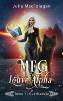 Meg, Louve Alpha Tome 1 : Guérisseuse (French Edition) B0CDN7R7WP Book Cover