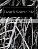 Death Scares Me 0692613129 Book Cover