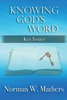 KNOWING GOD'S WORD: KEY ISSUES 1456635050 Book Cover