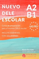 NUEVO DELE A2/B1 PARA ESCOLARES: Preparación para el examen. Modelos del examen DELE A2/B1 ESCOLAR (Spanish Edition) B0CJ3X9C8F Book Cover