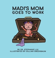 Madi's Mom Goes to Work 177354280X Book Cover
