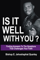 It Is Well With You: Find Answers to the Questions that Challenges your Faith B086Y392CG Book Cover