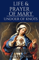 Life and prayer of Mary undoer of knots: Unfailing Healing & Renewal 9 Day Novena with Reflection and Chaplet prayer | life Teachings, miracles & ... (Novena Devotions to your Favorite Saints) B0CQTYG6X3 Book Cover