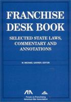 Franchise Law Desk Book, 2nd Edition: Selected State Laws, Commentary and Case Annotations 1570739722 Book Cover