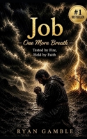 Job. One More Breath: Tested by Fire. Held by Faith (The Journey) B0H5J57Q5K Book Cover