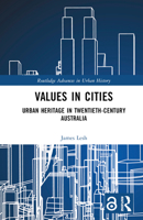 Values in Cities: Urban Heritage in Twentieth-Century Australia 0367371065 Book Cover