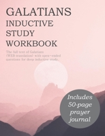 Galatians Inductive Study Workbook: Full book of Galatians with questions for inductive bible study, with prayer journaling 1697214045 Book Cover