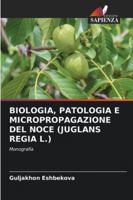 Biologia, Patologia E Micropropagazione del Noce (Juglans Regia L.) 6209335012 Book Cover