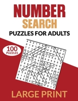 100 Number Search Puzzles for Adults: An Awesome Puzzle Book for Number Search Lovers - Large Print Is a Great Benefit for Seniors and Those With Poor B091WCSXRX Book Cover