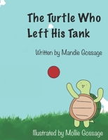 The Turtle Who Left His Tank B0GG93VS52 Book Cover