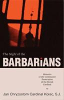 The Night of the Barbarians: Memoirs of the Communist Persecution of the Slovak Cardinal 0865165378 Book Cover