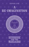 A Re-Imagination: Handbook for the Many of One 1737118548 Book Cover