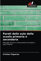 Pareti delle aule della scuola primaria e secondaria: Messaggi, discorsi e comunicazioni incrociate in spazi condivisi 6204063316 Book Cover