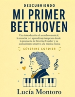 Descubriendo Mi primer Beethoven: Una introducción al asombro musical, la escucha y el aprendizaje temprano desde la propuesta de Séverine Cordier y ... a la música clásica (Spanish Edition) B0HGKRRDTV Book Cover