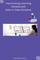 Improvising Learning Imbalanced Data in Data Streams B0C16NHQPG Book Cover