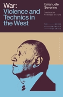 War: Violence and Technics in the West (The Works of Emanuele Severino) 1350543519 Book Cover