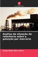 Análise da situação de referência sobre a poluição por mercúrio (Portuguese Edition) 6630061012 Book Cover
