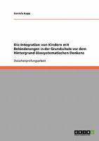 Die Integration von Kindern mit Behinderungen in der Grundschule vor dem Hintergrund ökosystematischen Denkens 3638746402 Book Cover