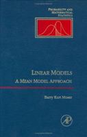 Linear Models : A Mean Model Approach (Probability and Mathematical Statistics) (Probability and Mathematical Statistics) 012508465X Book Cover