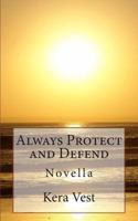 Always Protect and Defend: Novella 1494403986 Book Cover