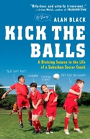 Kick the Balls: An Offensive Suburban Odyssey 0452295394 Book Cover
