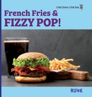 French Fries & Fizzy Pop! (hardcover) 1953542522 Book Cover