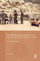 Counterinsurgency, Democracy, and the Politics of Identity in India: From Warfare to Welfare? 113894842X Book Cover