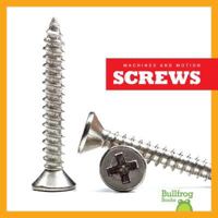 Screws (Bullfrog Books: Machines and Motion) 1624968570 Book Cover