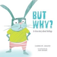 But Why: A Virus Story About Feelings 1525582062 Book Cover