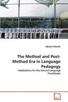 The Method and Post-Method Era in Language Pedagogy: Implications for the Second Language Practitioner 363933129X Book Cover