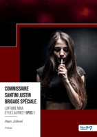 Commissaire Santini Justin - Brigade Spéciale - Opus 1: L'affaire Nina et les autres ! 2383517429 Book Cover