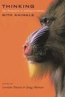 Thinking With Animals: New Perspectives on Anthropomorphism 0231130392 Book Cover