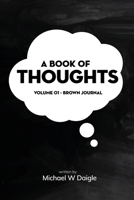 A Book of Thoughts: Volume 01 - Brown Journal B0FR7N23DT Book Cover