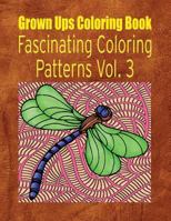 Grown Ups Coloring Book Fascinating Coloring Patterns Vol. 3 Mandalas 1534746536 Book Cover