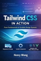 Tailwind CSS in Action: From Fundamentals to Scalable Design Systems B0GV99J4ZD Book Cover