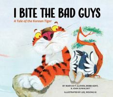 I Bite the Bad Guys: A Tale of the Korean Tiger 1643072552 Book Cover