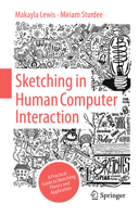 Sketching in Human Computer Interaction: A Practical Guide to Sketching Theory and Application 3031501357 Book Cover