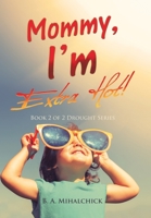 Mommy, I'm Extra Hot!: Book 2 of 2 Drought Series 1669853470 Book Cover