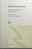Worlds in Common?: Television Discourses in a Changing Europe 0415140617 Book Cover