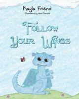 Follow Your Wings 164028592X Book Cover