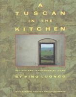 A Tuscan in the Kitchen: Recipes and Tales from My Home 0517569167 Book Cover