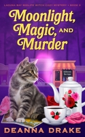 Moonlight, Magic, and Murder : Laguna Bay Midlife Witch Cozy Mystery Book 3 1957691050 Book Cover