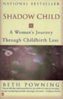 Shadow Child A Womans Journey Through Childbirth Loss 0140269835 Book Cover