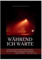 Während ich warte: Tägliche Andachten für Singles, die sich nach christuszentrierter Liebe sehnen (Ausgabe 2026) (In Christus verankerte Andachten) B0G48YN9W9 Book Cover