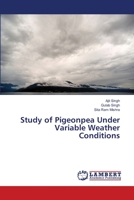 Study of Pigeonpea Under Variable Weather Conditions 6139863015 Book Cover
