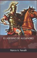El asesino de Alejandro (Spanish Edition) B0DWQZ6RDL Book Cover