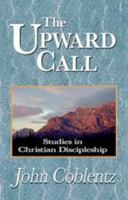 The upward call: Studies in Christian discipleship 0878135677 Book Cover