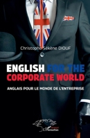 English For The Corporate World: Anglais pour le monde de l’entreprise (French Edition) 2336521326 Book Cover